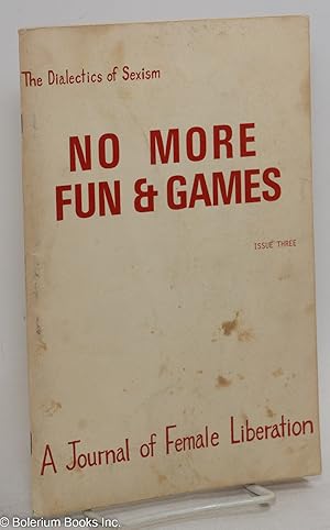 Seller image for No more fun and games: a journal of female liberation; #3, November 1969: the dialectics of sexism for sale by Bolerium Books Inc.