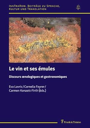 Seller image for Le vin et ses mules : Discours oenologiques et gastronomiques for sale by AHA-BUCH GmbH