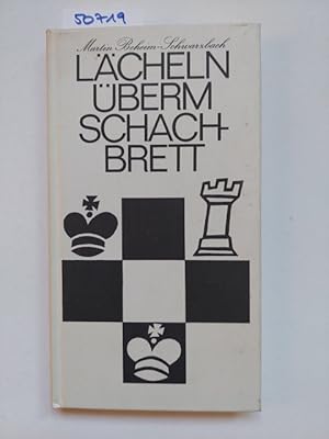 Lächeln überm Schachbrett: Legenden und Anekdoten vom Schach / Martin Beheim-Schwarzbach. Mit Zei...