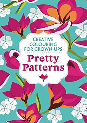 Pretty Patterns: Creative Colouring for Grown-Ups