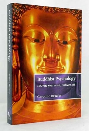 Buddhist Psychology Liberate Your Mind, Embrace Life