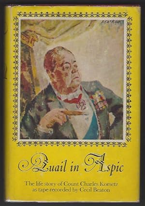 Seller image for Quail in Aspic; The Life Story of Count Charles Korsetz as tape recorded by Cecil Beaton for sale by Warwick Books, member IOBA