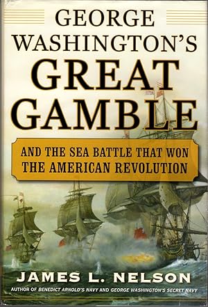 George Washington's Great Gamble and the Sea Battle That Won the American Revolution