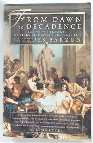 Seller image for From Dawn to Decadence. 1500 to the Present: 500 Years of Western Cultural Life. for sale by Plurabelle Books Ltd