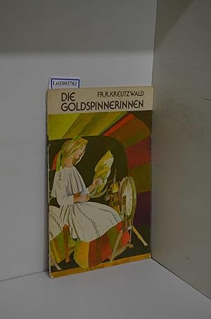Seller image for Die Goldspinnerinnen : e. estn. Mrchen / Friedrich Reinhold Kreutzwald. Ill. von Vive Tolli for sale by ralfs-buecherkiste