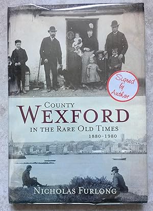 County Wexford in the Rare Old Times 1880-1980