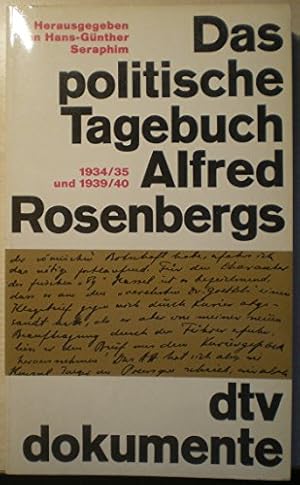 Bild des Verkufers fr Das politische Tagebuch Alfred Rosenbergs 1934/1935 und 1939/1940. Herausgegeben und mit einer Einleitung von Hans-Gnther Seraphim. Anhang: Verzeichnis der im Anhang abgedruckten Dokumente, Personen- und Sachregister. - (=dtv dokumente, Band 219). zum Verkauf von BOUQUINIST