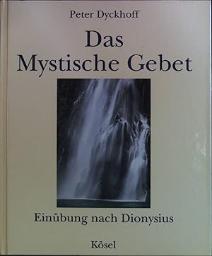 Bild des Verkufers fr Das mystische Gebet: Einbung nach Dionysius. zum Verkauf von books4less (Versandantiquariat Petra Gros GmbH & Co. KG)