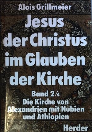 Bild des Verkufers fr Jesus der Christus im Glauben der Kirche: BAND 2/4: Die Kirche von Alexandrien mit Nubien und thiopien nach 451. zum Verkauf von books4less (Versandantiquariat Petra Gros GmbH & Co. KG)