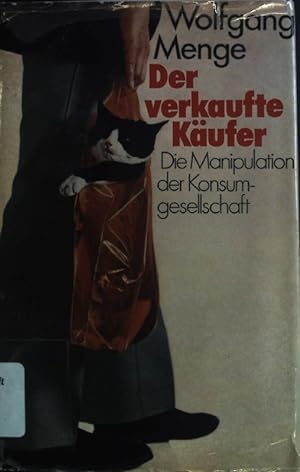 Imagen del vendedor de Der verkaufte Kufer: Die Manipulation der Konsumgesellschaft. a la venta por books4less (Versandantiquariat Petra Gros GmbH & Co. KG)
