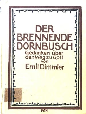 Seller image for Der brennende Dornbusch : Gedanken ber den Weg zu Gott. for sale by books4less (Versandantiquariat Petra Gros GmbH & Co. KG)
