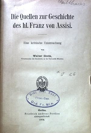 Bild des Verkufers fr Die Quellen zur Geschichte des hl. Franz von Assisi. Eine kritische Untersuchung zum Verkauf von books4less (Versandantiquariat Petra Gros GmbH & Co. KG)