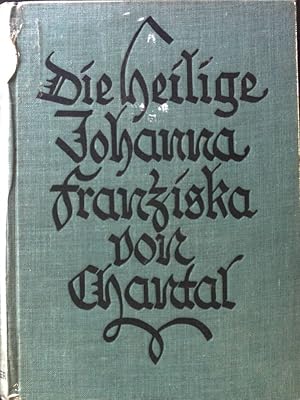 Image du vendeur pour Die heilige Johanna Franziska von Chantal und der Ursprung des Ordens von der Heimsuchung. mis en vente par books4less (Versandantiquariat Petra Gros GmbH & Co. KG)