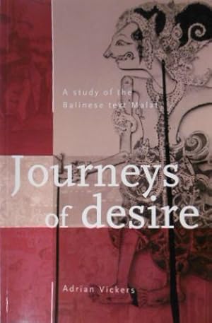 Journeys of desire. A study of the Balinese text Malat.