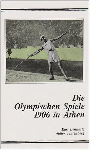 Seller image for Die Olympischen Spiele 1906 in Athen : Darstellung und Quellen. von Karl Lennartz und Walter Teutenberg for sale by der buecherjaeger antiquarischer Buchandel & Bchersuchdienst