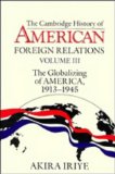 Immagine del venditore per Cambridge History of American Foreign Relations: Volume 3, the Globalizing of America, 19131945: 003 venduto da NEPO UG