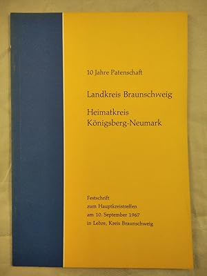 Bild des Verkufers fr 10 Jahre Patenschaft. Landkreis Braunschweig. Heimatkreis Knigsberg-Neumark. Festschrift zum Hauptkreistreffen am 10. September 1967 in Lehre, Kreis Braunschweig. zum Verkauf von KULTur-Antiquariat