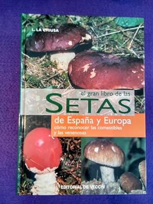 El gran libro de las setas de España y Europa: Cómo reconocer las comestibles y las venenosas