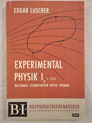 Experimentalphysik I 1. Teil - Mechanik, Geometrische Optik, Wärme.