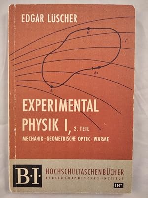 Experimentalphysik. I 2. Teil: Mechanik, geometrische Optik, Wärme.