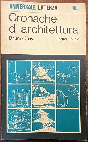 Cronache di Architettura. Indici (1/952) Dal recupero dell' espressionismo al piano regolatore di...