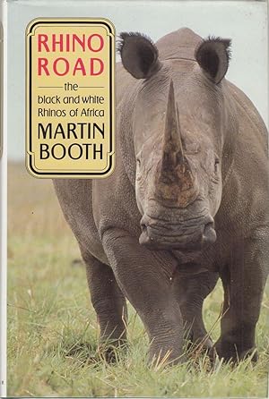 Seller image for RHINO ROAD: THE BLACK AND WHITE RHINOS OF AFRICA. By Martin Booth. for sale by Coch-y-Bonddu Books Ltd