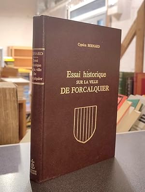 Image du vendeur pour Essai historique sur la Ville de Forcalquier mis en vente par Le Beau Livre