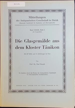 Imagen del vendedor de Die Glasgemlde aus dem Kloster Tnikon. (Mitteilungen der Antiquarischen Gesellschaft in Zrich, Bd. XXXIII, Heft 3). a la venta por Antiquariat Bookfarm