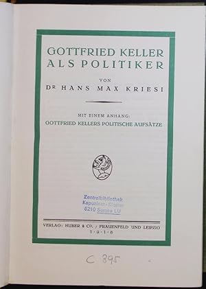 Bild des Verkufers fr Gottfried Keller als Politiker. Mit einem Anhang: Gottfried Kellers politische Aufstze. zum Verkauf von Antiquariat Bookfarm