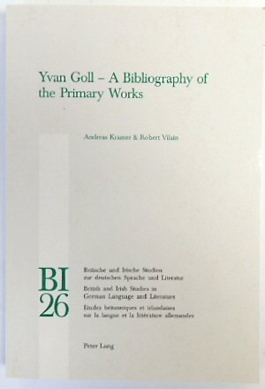 Bild des Verkufers fr Yvan Goll - A Bibliography of the Primary Works (BI, Vol.26) zum Verkauf von PsychoBabel & Skoob Books