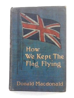 Bild des Verkufers fr How We Kept the Flag Flying zum Verkauf von World of Rare Books