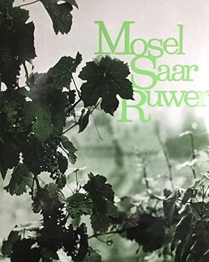 Mosel, Saar, Ruwer. Bilder d. Weinlandschaft. Fotos: Hermann Weisweiler. Text: Ludwig Harig