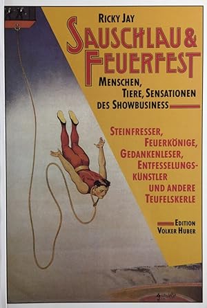 Bild des Verkufers fr Sauschlau & [und] feuerfest. Menschen, Tiere, Sensationen d. Showbusiness. Steinfresser, Feuerknige, Gedankenleser, Entfesselungsknstler u. andere Teufelskerle. bers. Inge Leipold zum Verkauf von Antiquariat J. Hnteler