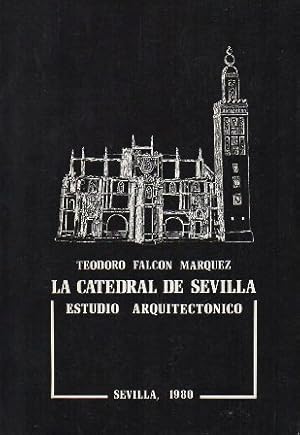 LA CATEDRAL DE SEVILLA ESTUDIO ARQUITECTONICO SEVILLA 1980