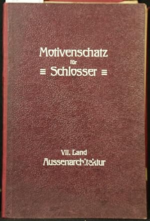 Seller image for Motivenschatz fr Schlosser. Band VII: Land. Aussenarchitektur.- Beigelegt: Sterzing, H,: Neue Motive Moderner Schlosser-Arbeiten, Band IV. Fllungsgitter, Fahnenhalter, Wetterfahne, Aushngeschilder, Ausleger, Vordcher. for sale by Antiquariat  Braun