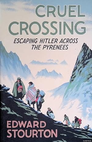 Bild des Verkufers fr Cruel Crossing. Escaping Hitler Across the Pyrenees zum Verkauf von Klondyke