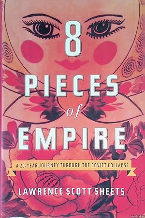 Bild des Verkufers fr Eight Pieces of Empire: A 20-Year Journey Through the Soviet Collapse zum Verkauf von Klondyke