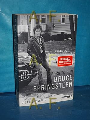 Bild des Verkufers fr Born to Run : die Autobiografie. Bruce Springsteen , aus dem Amerikanischen von Teja Schwaner, Daniel Mller, Alexander Wagner und Urban Hofstetter zum Verkauf von Antiquarische Fundgrube e.U.