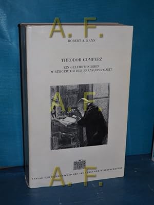 Bild des Verkufers fr Theodor Gomperz : ein Gelehrtenleben im Brgertum d. Franz-Josef-Zeit, Ausw. seiner Briefe u. Aufzeichn. 1869 - 1912. / MIT WIDMUNG von Robert A. Kann erl. u. zu e. Darstellung seines Lebens verknpft von Heinrich Gomperz. Neubearb. u. hrsg. von Robert A. Kann / Sitzungsberichte , Bd. 295, Verffentlichungen der Kommission fr Geschichte der Erziehung und des Unterrichts , H. 14 zum Verkauf von Antiquarische Fundgrube e.U.