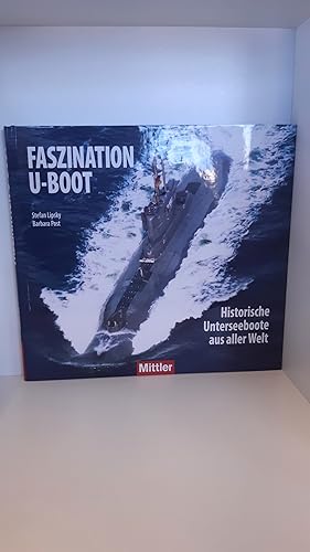 Faszination U-Boot Historische Unterseeboote aus aller Welt / Stefan Lipsky, Barbara Post