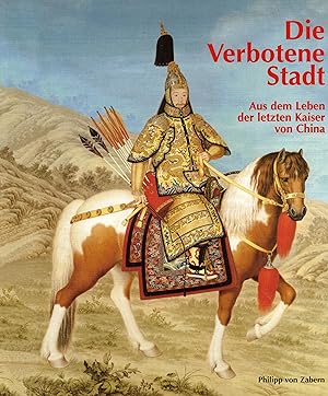 Seller image for Die Verbotene Stadt. Aus dem Leben der letzten Kaiser von China for sale by Paderbuch e.Kfm. Inh. Ralf R. Eichmann
