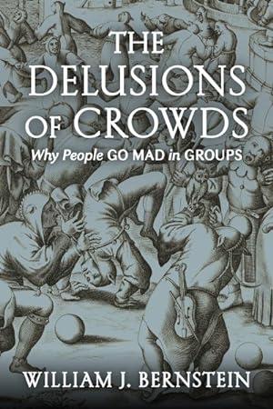 Image du vendeur pour Delusions of Crowds : Why People Go Mad in Groups mis en vente par GreatBookPrices
