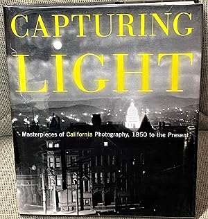 Image du vendeur pour Capturing Light, Masterpieces of California Photography, 1850 to the Present mis en vente par My Book Heaven