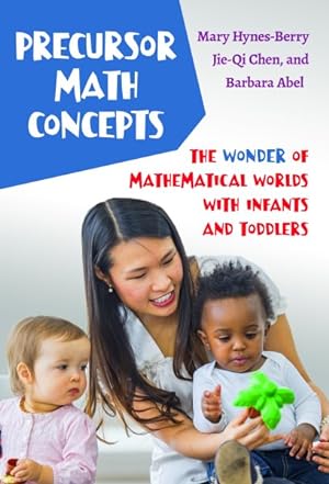 Bild des Verkufers fr Precursor Math Concepts : The Wonder of Mathematical Worlds With Infants and Toddlers zum Verkauf von GreatBookPrices