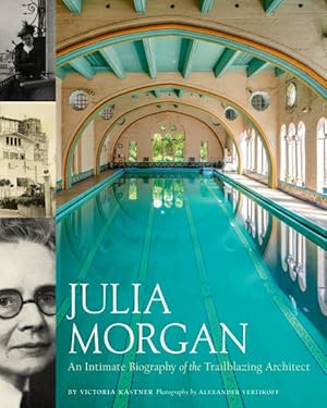 Bild des Verkufers fr Julia Morgan : An Intimate Biography of the Trailblazing Architect zum Verkauf von GreatBookPrices