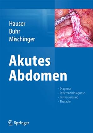 Bild des Verkufers fr Akutes Abdomen : Diagnose - Differenzialdiagnose - Erstversorgung - Therapie zum Verkauf von AHA-BUCH GmbH