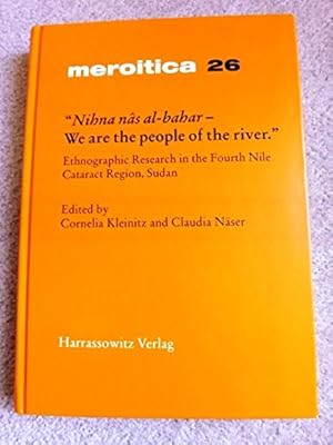 Nihna nas al-bahar - We are the people of the river: Ethnographic Research in the Fourth Nile Cat...