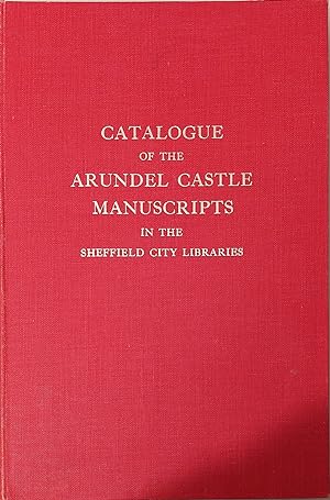 Catalogue of the Arundel Castle Manuscripts being the Muniments of His Grace the Duke of Norfolk,...