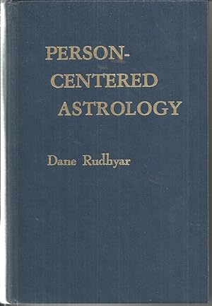 Person-Centered Astrology: A New Approach to the Meaning and Use of Birth-charts