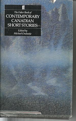 The Faber Book of Contemporary Canadian Short Stories